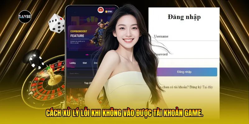 Cách xử lý lỗi khi không vào được tài khoản game.