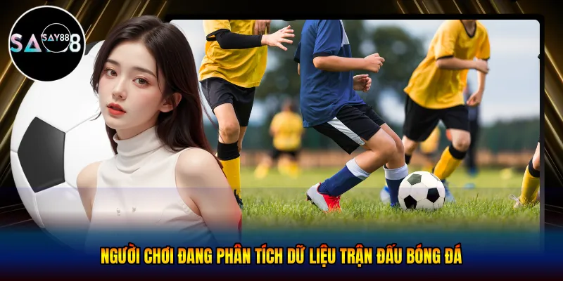 Phân tích dữ liệu trận đấu bóng đá chuyên nghiệp